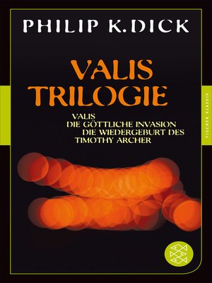 cover image of Valis-Trilogie. Valis, Die göttliche Invasion und Die Wiedergeburt des Timothy Archer